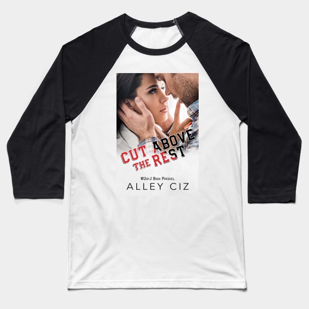 Cut Above The Rest Baseball T-Shirt by Alley Ciz